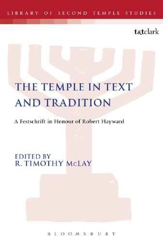 The Temple In Text And Tradition A Festschrift In Honour Of Robert Hayward R Timothy Mclay Editor