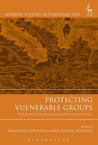 Protecting Vulnerable Groups The European Human Rights Framework Francesca Ippolito Sara Iglesias Snchez Editors
