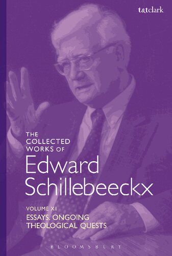 Essays Ongoing Theological Quests Volume Xi Edward Schillebeeckx
