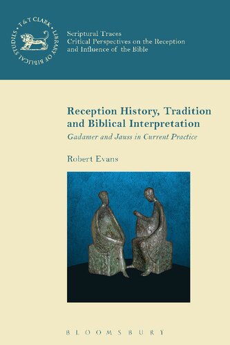 Reception History Tradition And Biblical Interpretation Gadamer And Jauss In Current Practice Robert Evans