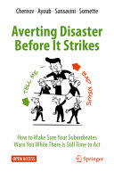 Averting Disaster Before It Strikes How To Make Sure Your Subordinates Warn You While There Is Still Time To Act Dmitry Chernov