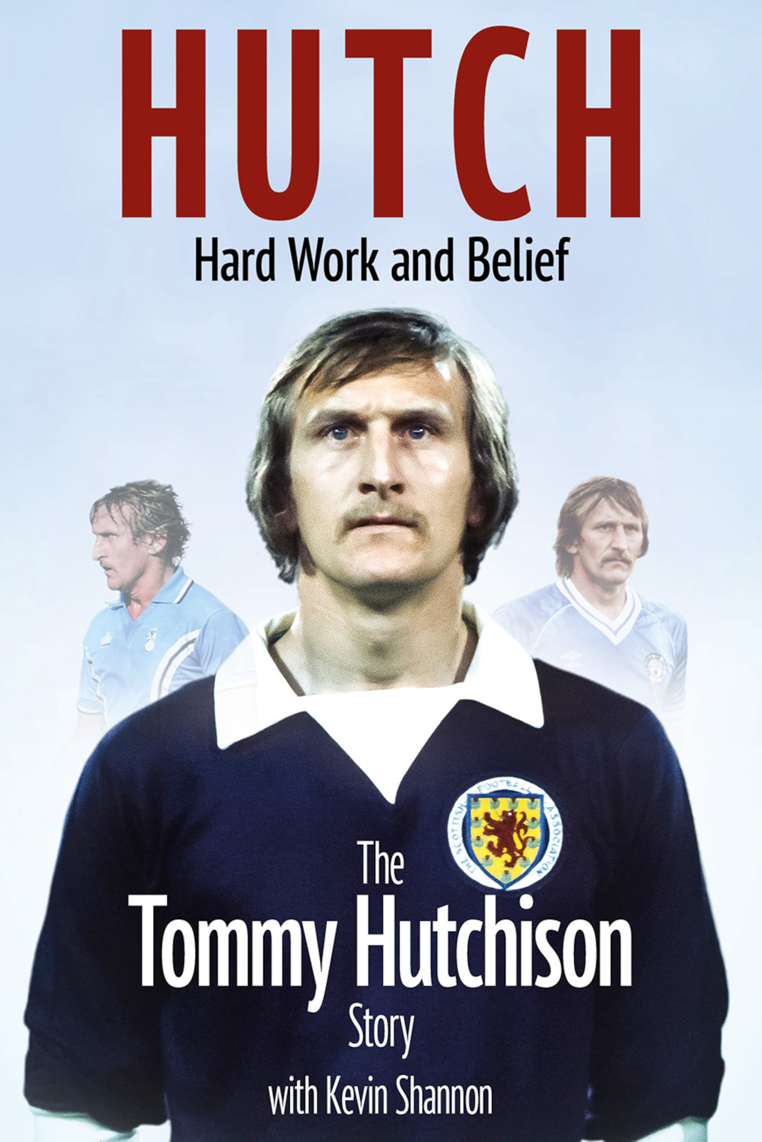 Hutch Hard Work And Belief Kevin Shannontommy Hutchison
