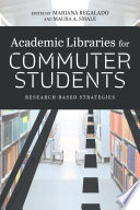 Academic Libraries For Commuter Students Researchbased Strategies 1st Edition Mariana Regalado