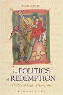 The Politics Of Redemption The Social Logic Of Salvation Adam Kotsko