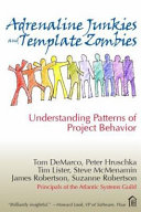 Adrenaline Junkies And Template Zombies Understanding Patterns Of Project Behavior Second Printing Tom Demarco