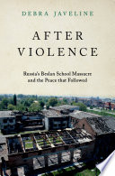 After Violence Russias Beslan School Massacre And The Peace That Followed Kindle Edition Debra Javeline