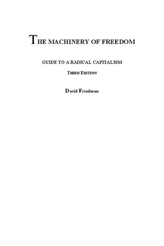 The Machinery Of Freedom Guide To A Radical Capitalism 3rd Edition David D Friedman