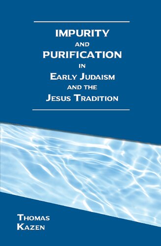 Impurity And Purification In Early Judaism And The Jesus Tradition Thomas Kazen