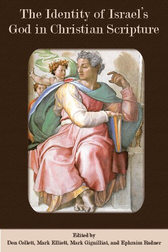 The Identity Of Israels God In Christian Scripture Don Collett Editors Mark Elliott Editors Mark Gignilliat Editors Ephraim Radner Editors