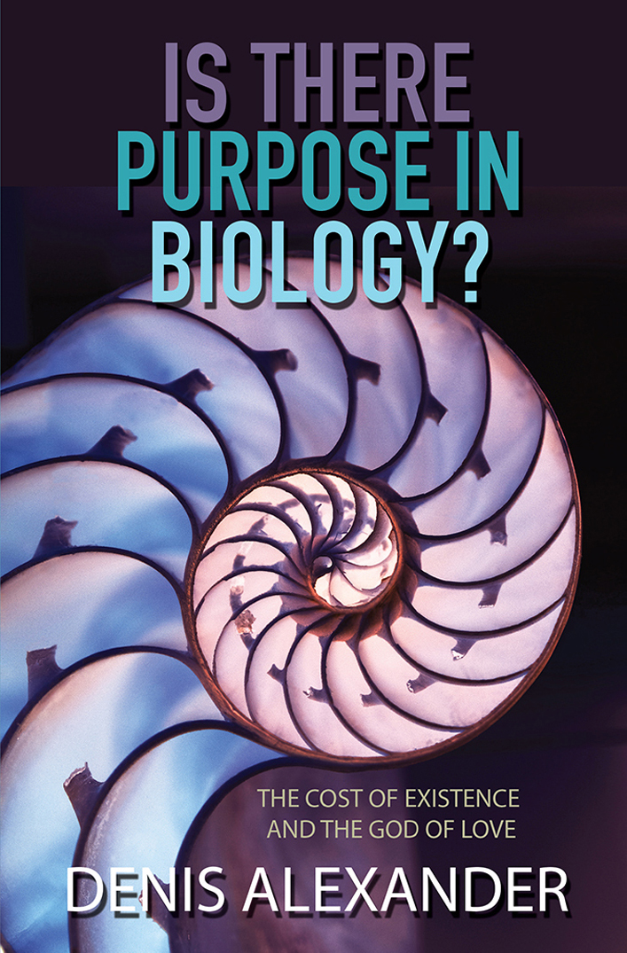 Is There Purpose In Biology Denis Alexander