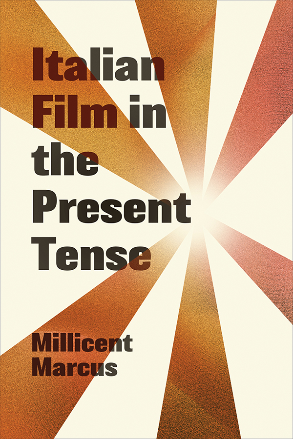 Italian Film In The Present Tense Millicent Marcus