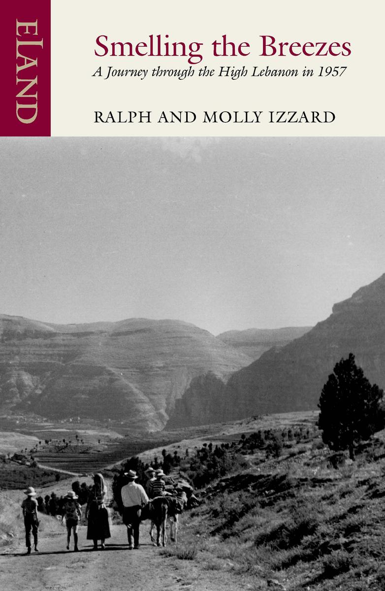 Smelling The Breezes A Journey Through The High Lebanon In 1957 Ralph Izzard Molly Izzard
