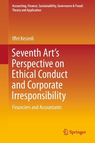 Seventh Arts Perspective On Ethical Conduct And Corporate Irresponsibility Financiers And Accountants Iffet Kesimli