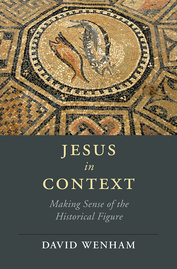 Cambridge Studies In Religion Philosophy And Society Jesus In Context Wenham