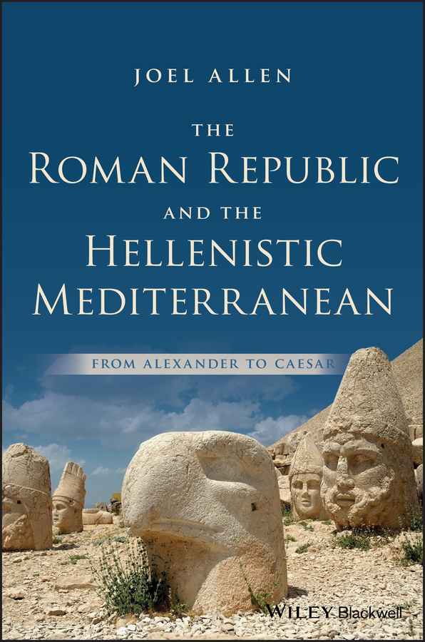 The Roman Republic And The Hellenistic Mediterranean Joel Allen