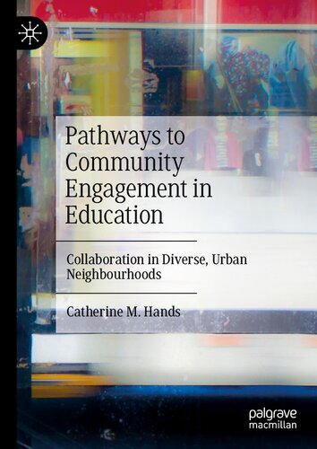 Pathways To Community Engagement In Education Collaboration In Diverse Urban Neighbourhoods Catherine M Hands