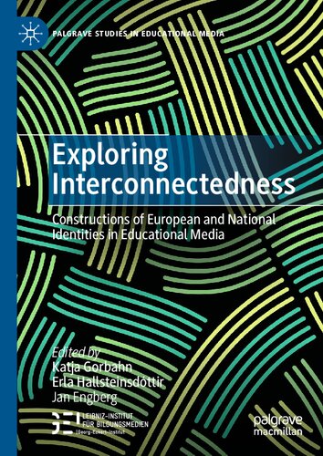 Exploring Interconnectedness Constructions Of European And National Identities In Educational Media Katja Gorbahn