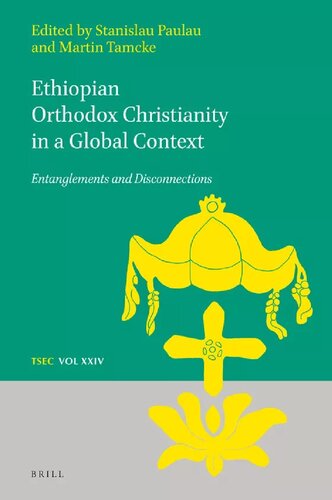 Ethiopian Orthodox Christianity In A Global Context Entanglements And Disconnections Stanislau Paulau Martin Tamcke