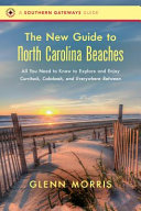 The New Guide To North Carolina Beaches All You Need To Know To Explore And Enjoy Currituck Calabash And Everywhere Between Glenn Morris