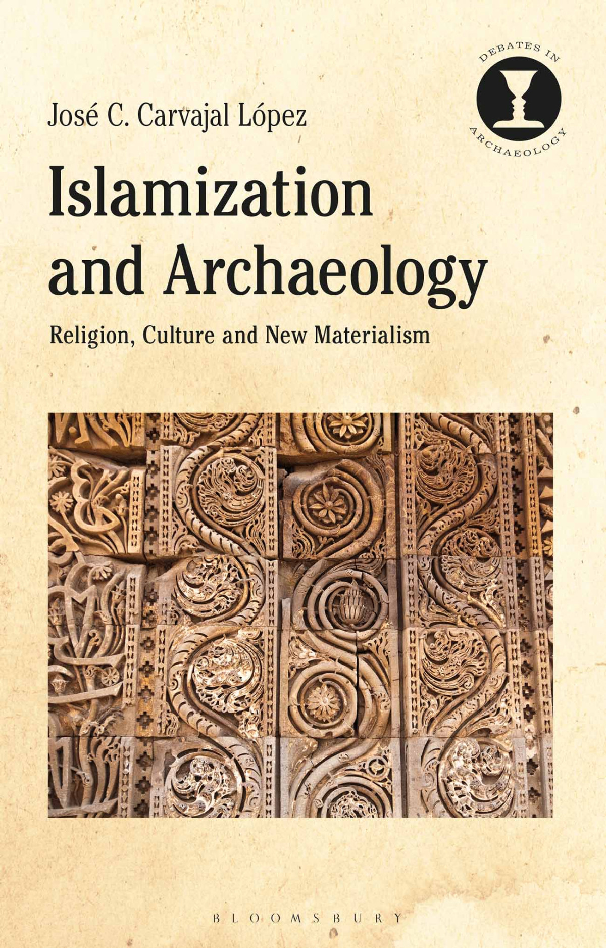 Islamization And Archaeology Religion Culture And New Materialism Jose C Carvajal Lopez