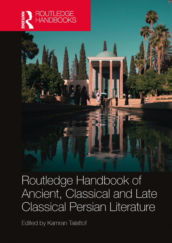 Routledge Handbook Of Ancient Classical And Late Classical Persian Literature Kamran Talattof