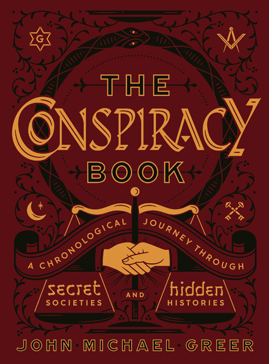 The Conspiracy Book A Chronological Journey Through Secret Societies And Hidden Histories John Michael Greer