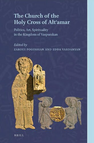 The Church Of The Holy Cross Of Atamar Politics Art Spirituality In The Kingdom Of Vaspurakan Edda Vardanyan