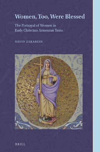 Women Too Were Blessed The Portrayal Of Women In Early Christian Armenian Texts David Zakarian