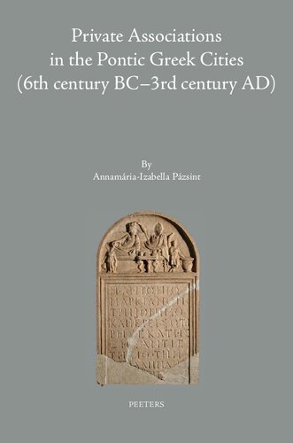 Private Associations In The Pontic Greek Cities 6th Century Bc3rd Century Ad Volume 35 Colloquia Antiqua 1st Edition Ai Pazsint