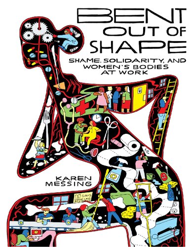Bent Out Of Shape Shame Solidarity And Womens Bodies At Work 1st Edition Karen Messing