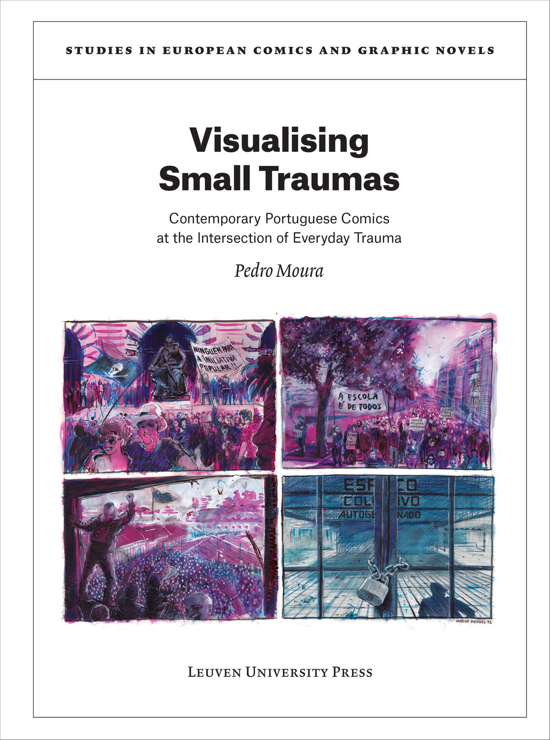 Visualising Small Traumas Contemporary Portuguese Comics At The Intersection Of Everyday Trauma 1st Edition Pedro Moura