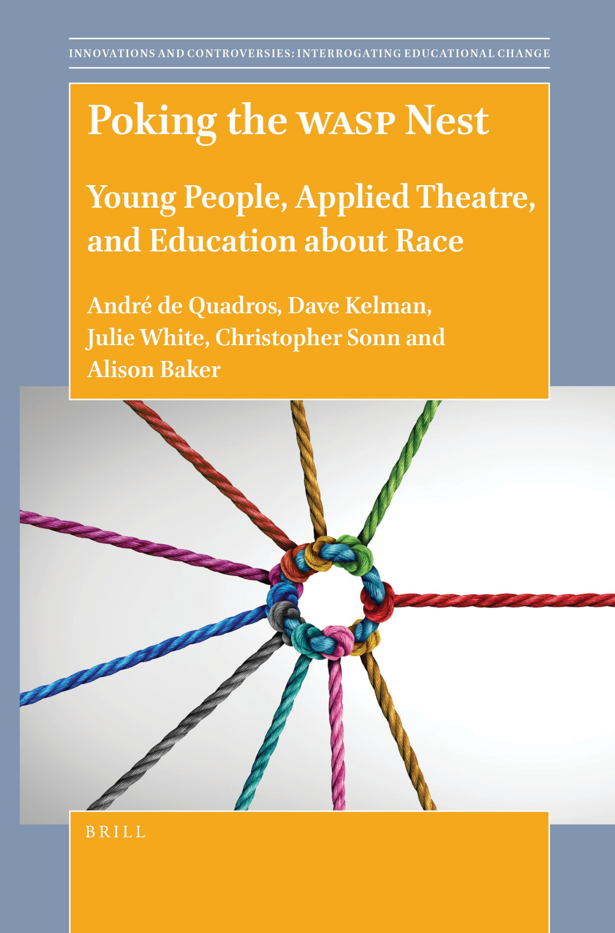 Poking The Wasp Nest Young People Applied Theatre And Education About Race 1st Edition Andr De Quadros