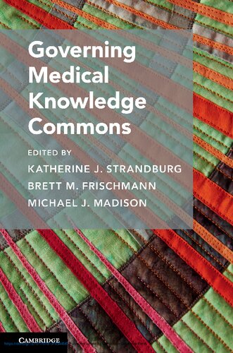 Governing Medical Knowledge Commons Katherine J Strandburg Editor