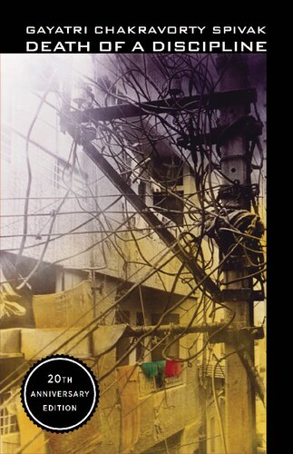 Death Of A Discipline Twentieth Anniversary Edition Twentieth Anniversary Gayatri Chakravorty Spivak