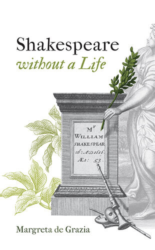 Shakespeare Without A Life Margreta De Grazia
