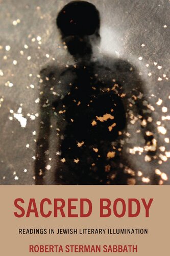 Sacred Body Readings In Jewish Literary Illumination Roberta Sterman Sabbath