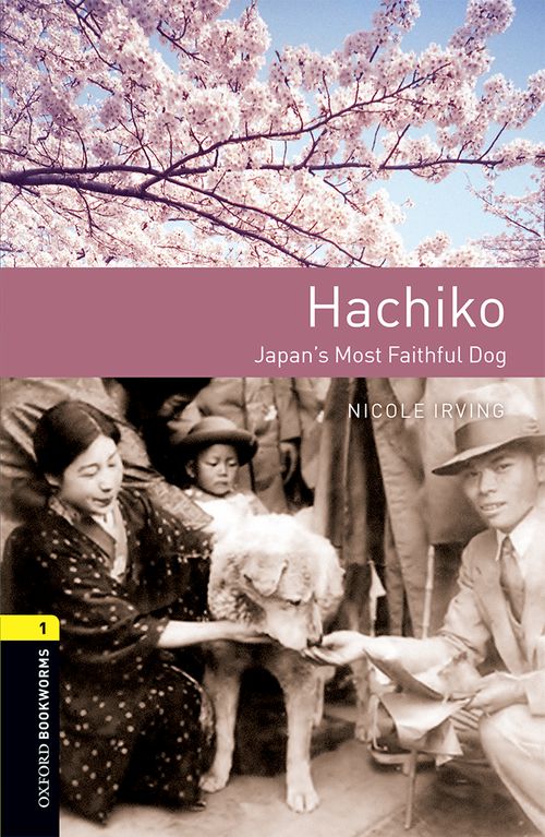 Hachiko Oxford Bookworms 1 Nicole Irving