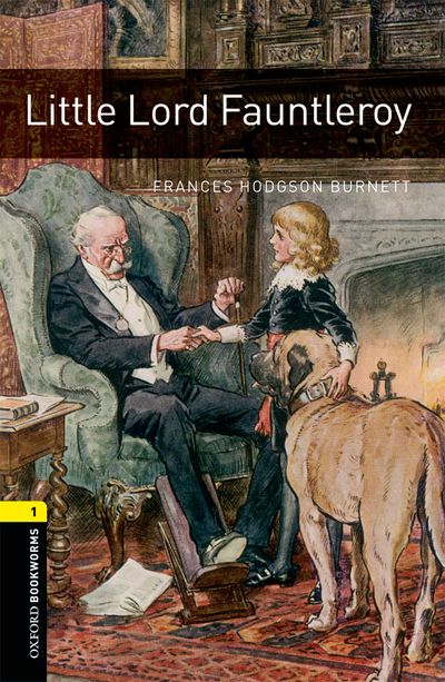 Little Lord Fauntleroy Oxford Bookworms 1 Frances Hodgson Burnett