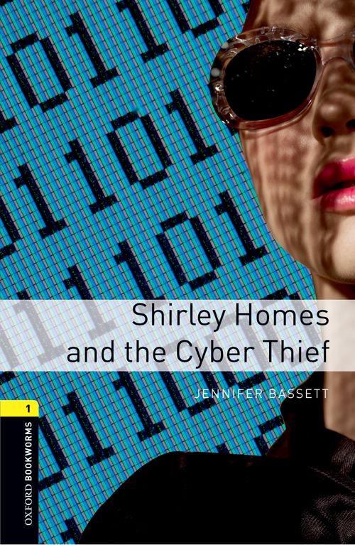 Oxford Bookworms Library Stage 1 Shirley Homes And The Cyber Thief Jennifer Bassett