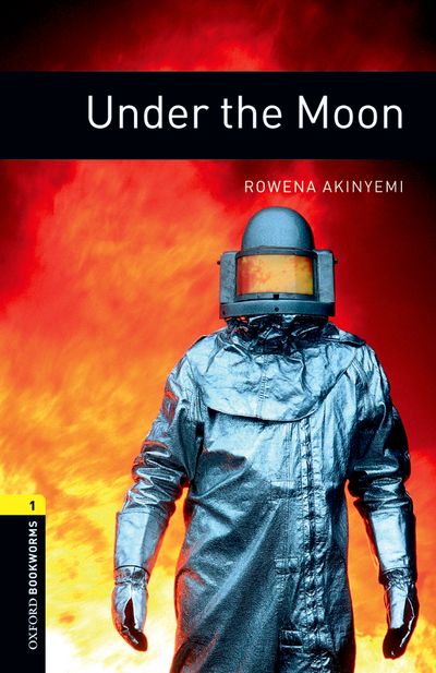 Under The Moon Oxford Bookworms 1 Rowena Akinyemi