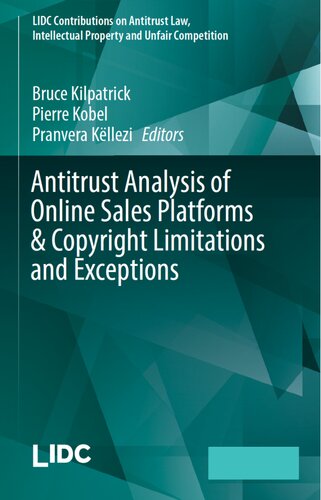 Antitrust Analysis Of Online Sales Platforms Copyright Limitations And Exceptions 1st Edition Bruce Kilpatrick Auth Pierre Kobel Pranvera Kllezi