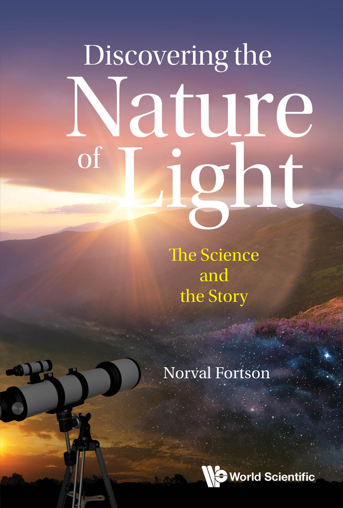 Discovering The Nature Of Light The Science And The Story Fortson