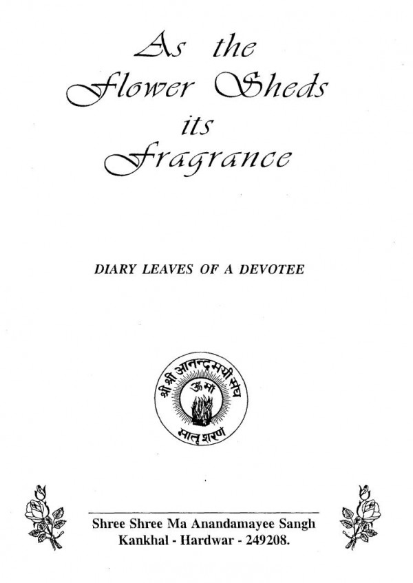 As The Flower Sheds Its Fragrance Diary Leaves Of A Devotee 2nd Edition Sri Atmananda