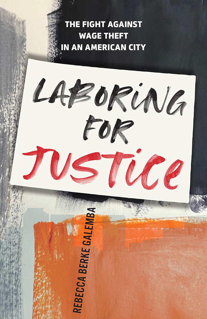 Laboring For Justice Rebecca Berke Galemba