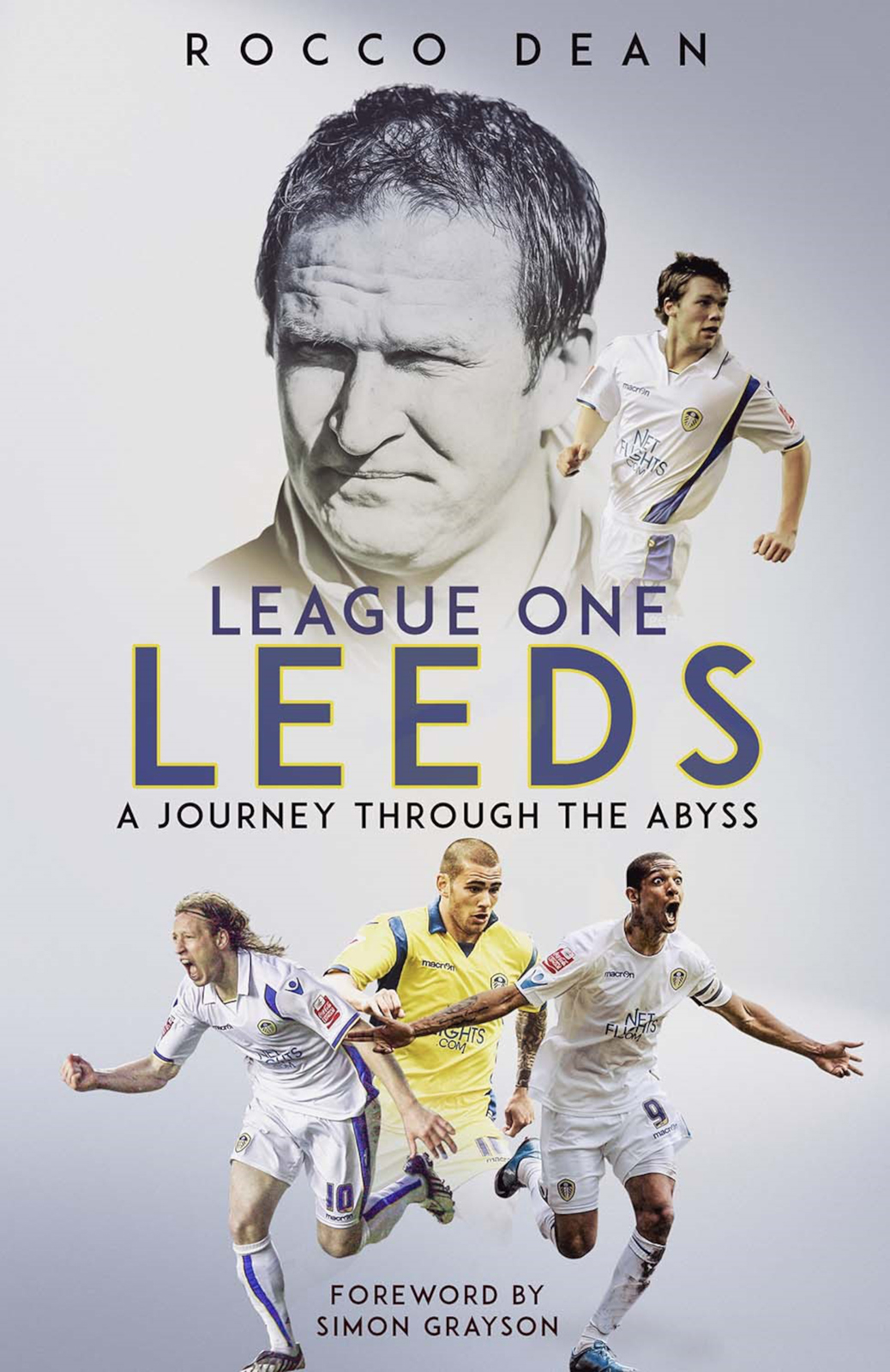 League One Leeds A Journey Through The Abyss Rocco Dean