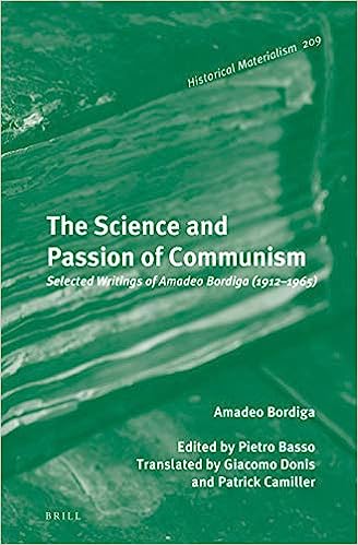 The Science And Passion Of Communism Selected Writings Of Amadeo Bordiga 19121965 Annotated Amadeo Bordiga