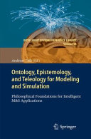 Ontology Epistemology And Teleology For Modeling And Simulation Philosophical Foundations For Intelligent Ms Applications 2013th Andreas Tolk