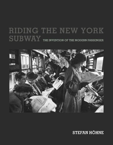 Riding The New York Subway The Invention Of The Modern Passenger Infrastructures Stefan Hhne