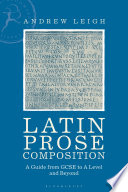 Latin Prose Composition A Guide From Gcse To A Level And Beyond Andrew Leigh
