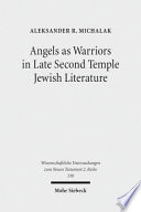 Angels As Warriors In Late Second Temple Jewish Literature Aleksander R Michalak